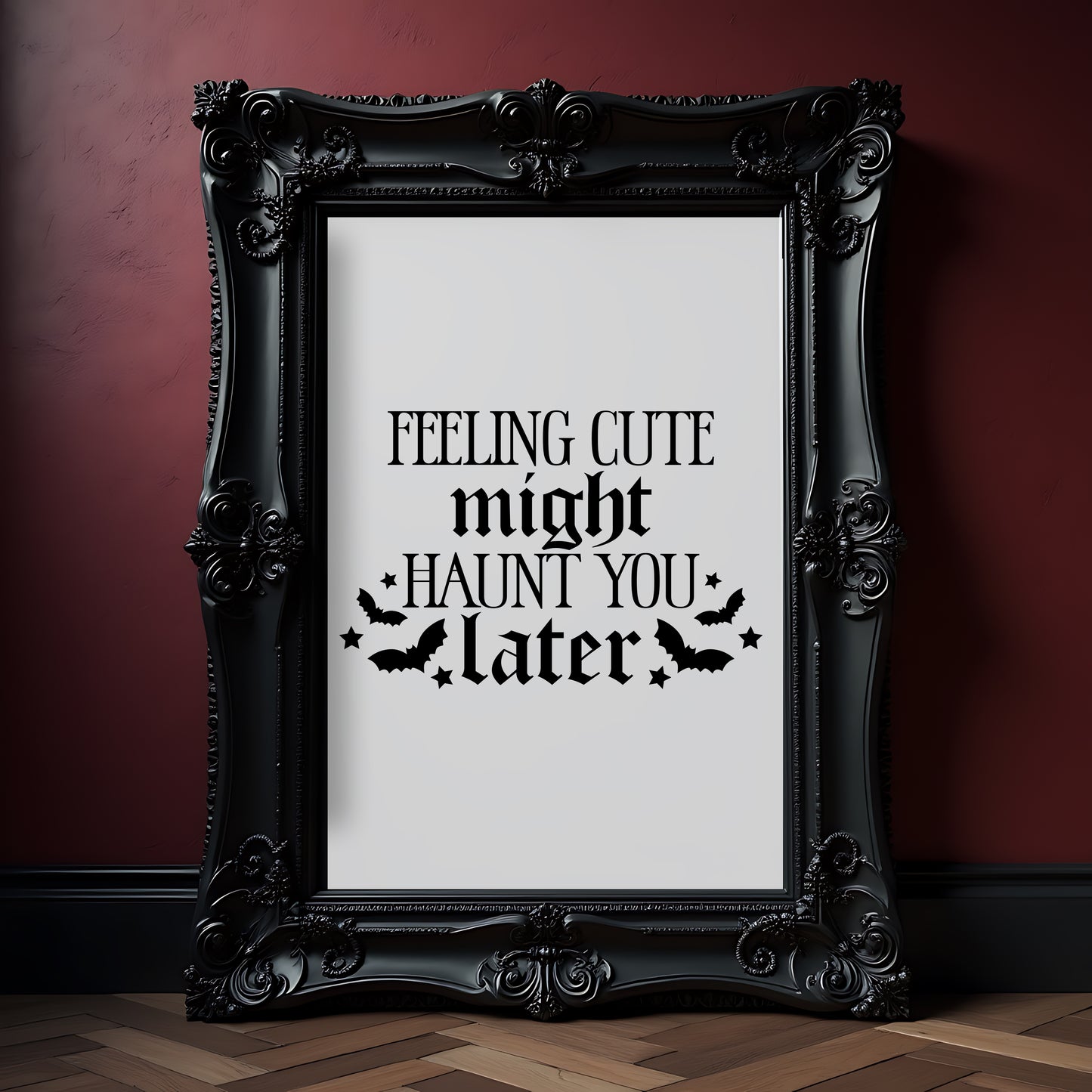 Feeling Cute Might Haunt You Later Gothic Quote Print