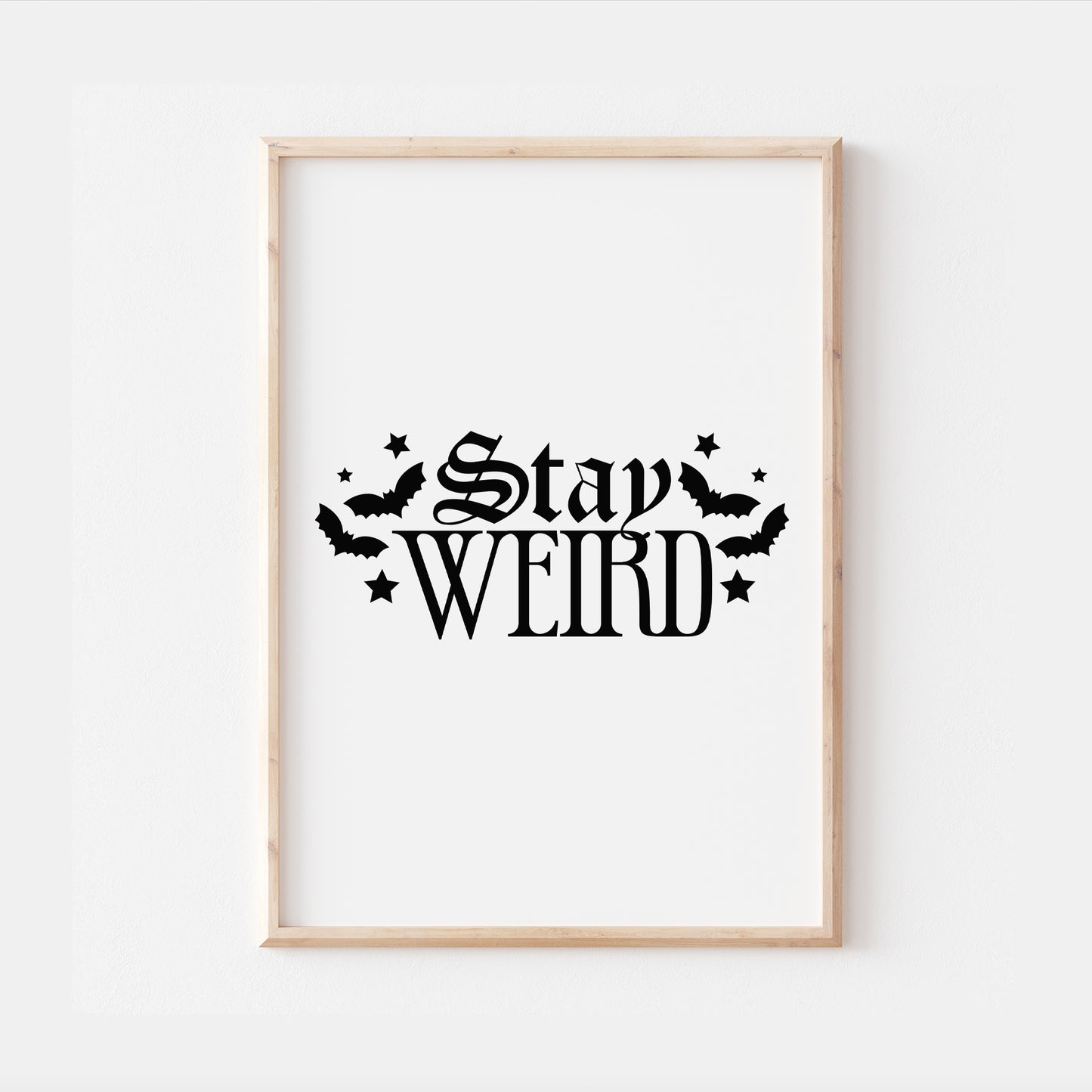 Stay Weird Gothic Quote Print