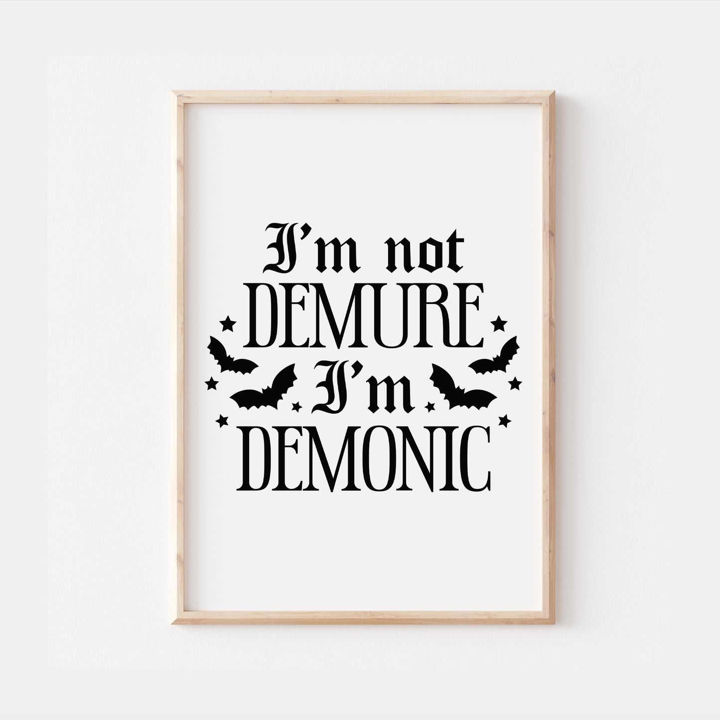 I'm Not Demure I'm Demonic Gothic Quote Print
