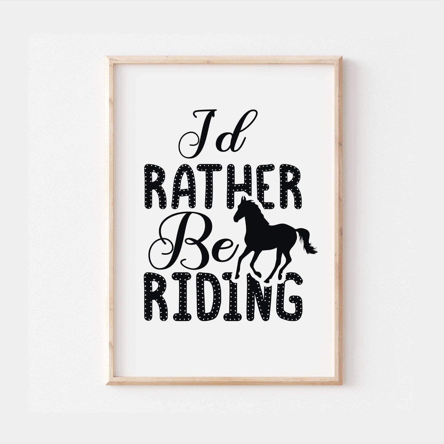 I'd Rather Be Riding Horse Pony Quote Wall Print