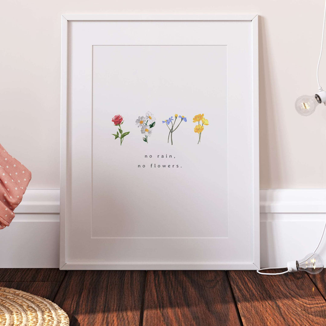 No Rain No Flowers Quote Print