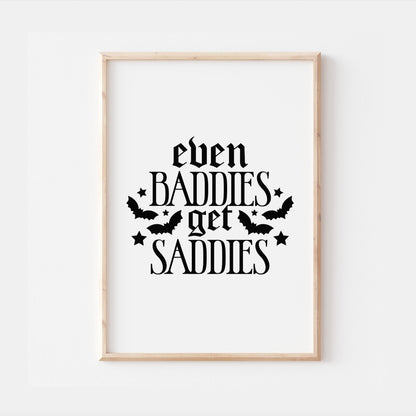 Even Baddies Get Saddies Gothic Quote Print