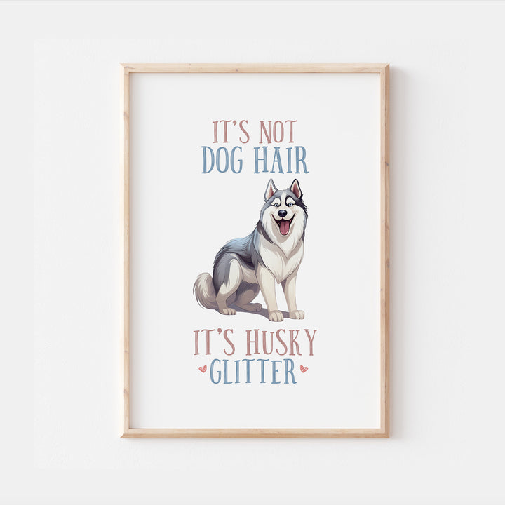 Siberian Husky Dog Quote Print