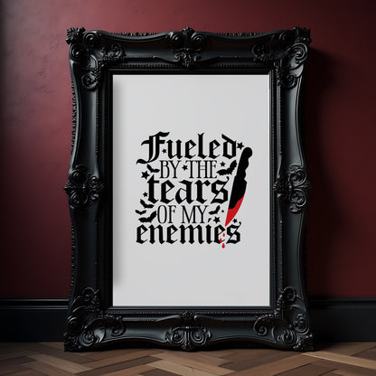 Fueled By The Tears Gothic Quote Print
