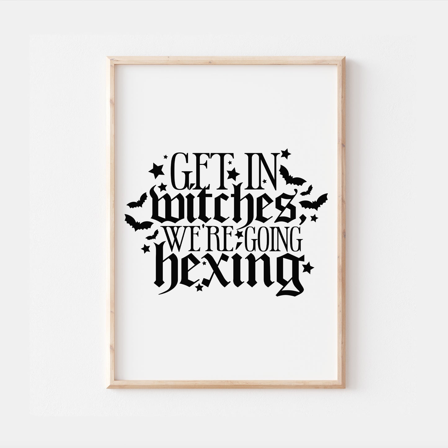 Get In Witches We're Going Hexing Gothic Quote Print