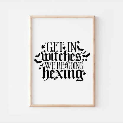 Get In Witches We're Going Hexing Gothic Quote Print