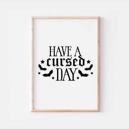 Have A Cursed Day Gothic Quote Print