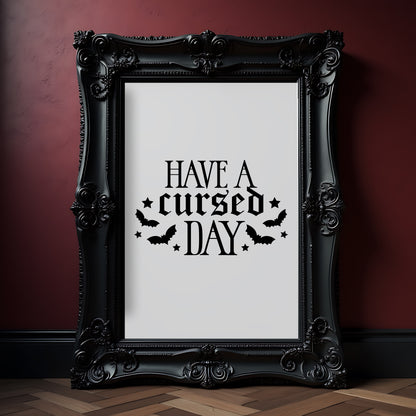 Have A Cursed Day Gothic Quote Print