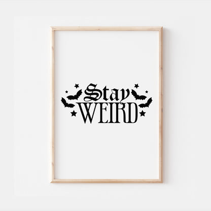 Stay Weird Gothic Quote Print