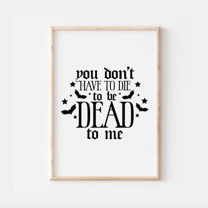 Dead To Me Gothic Quote Print