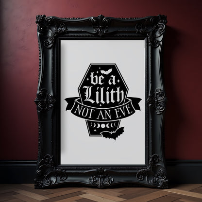 Be A Lilith Not An Eve Gothic Quote Print