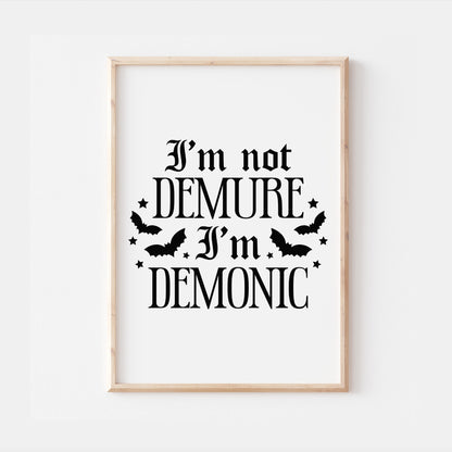I'm Not Demure I'm Demonic Gothic Quote Print
