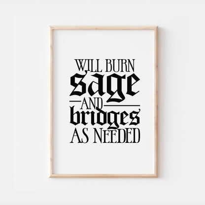 Burn Sage and Bridges Gothic Quote Print