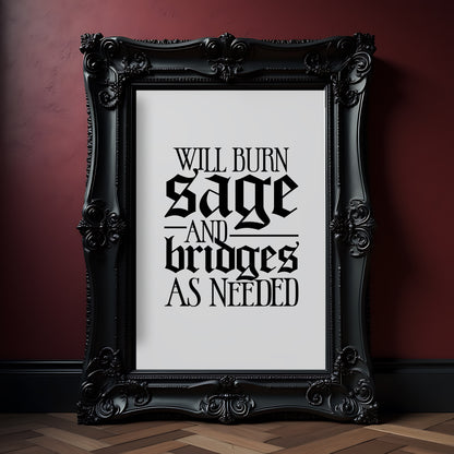 Burn Sage and Bridges Gothic Quote Print