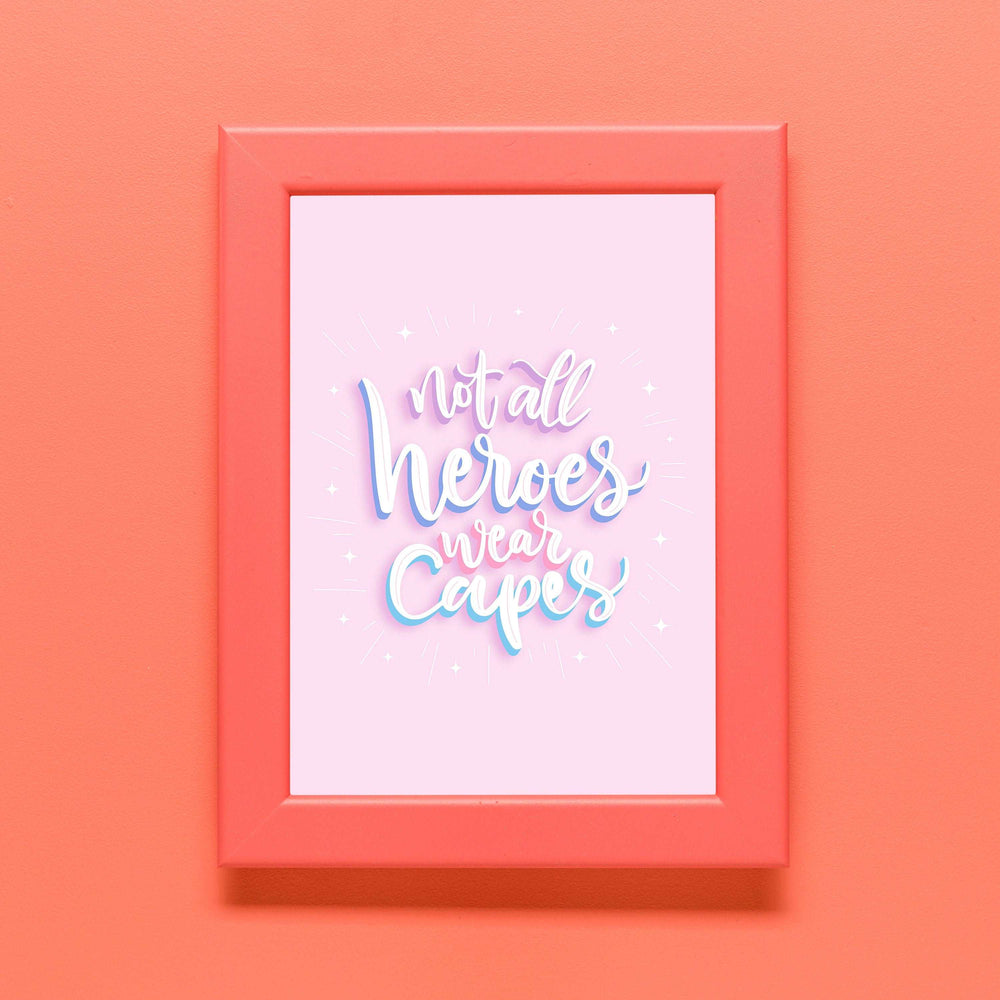 Not All Heroes Wear Capes Print | Colourful Quote Affirmation Art | Love Happy Cute Living Room Bedroom Wall Art Decor | Poster Vibrant Home