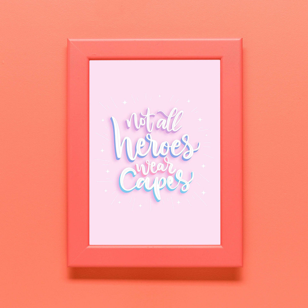 Not All Heroes Wear Capes Print | Colourful Quote Affirmation Art | Love Happy Cute Living Room Bedroom Wall Art Decor | Poster Vibrant Home