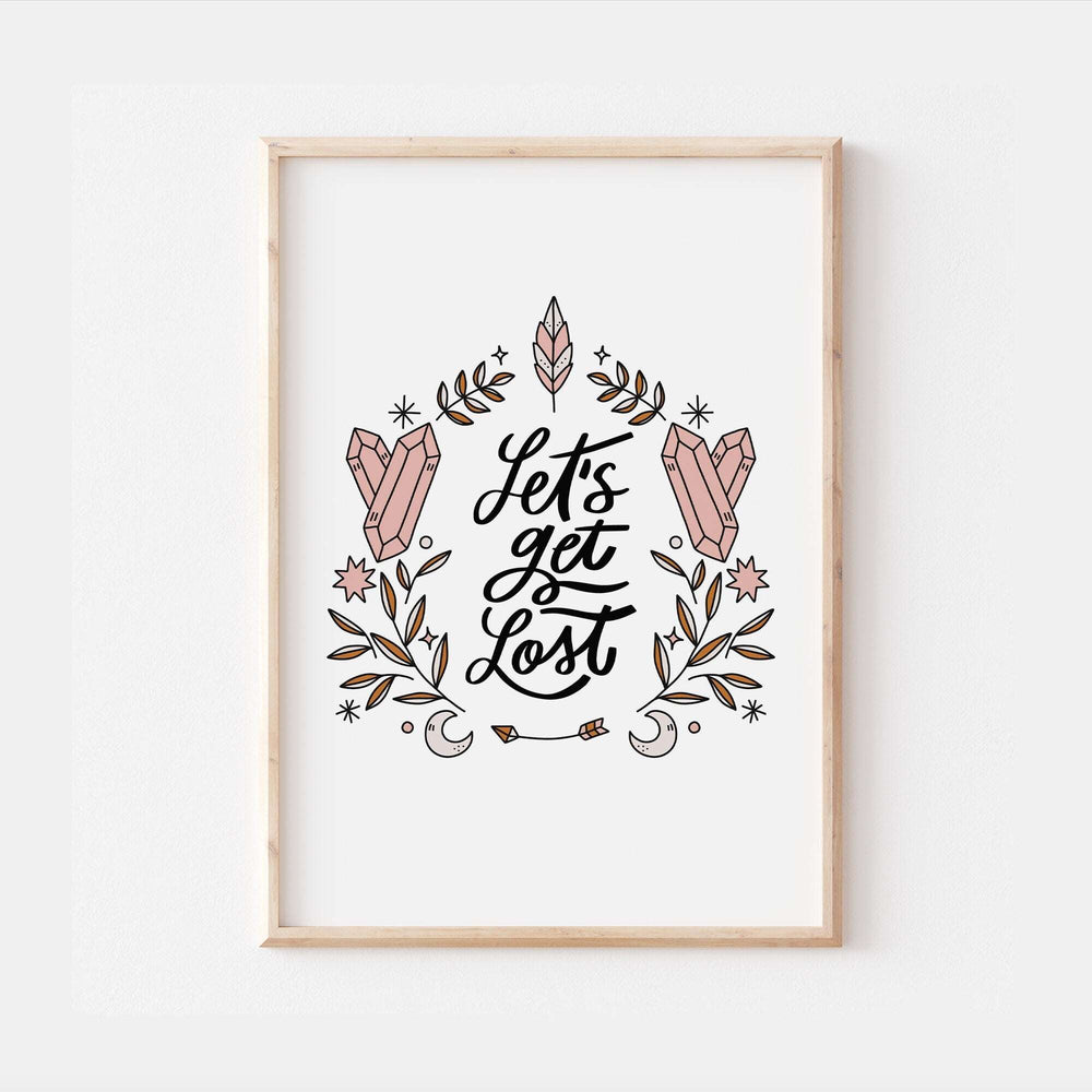 Lets Get Lost Print | Crystals Gems Quote Affirmation Art | Love Happy Cute Living Room Bedroom Wall Art Decor | Poster Vibrant Home