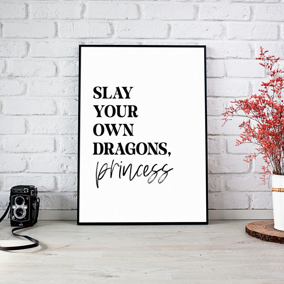 Slay your own Dragons, Princess Print | Monochrome Quote Affirmation Love Partner Living Room Bedroom Wall Art Decor Poster Black White Home