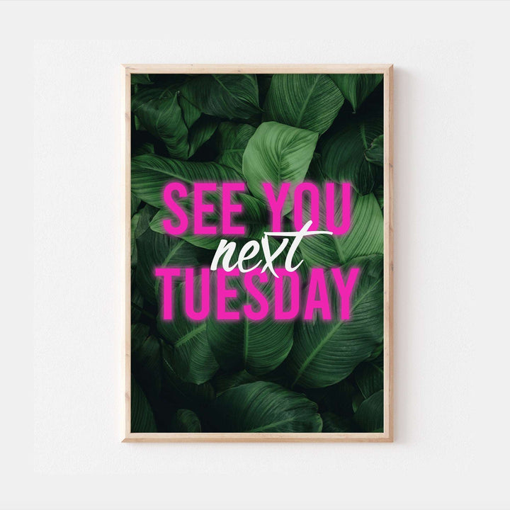 See You Next Tuesday Print | Funny Quote Affirmation Art | Neon Swearing Happy Living Room Bedroom Wall Art Decor | Poster Vibrant Home