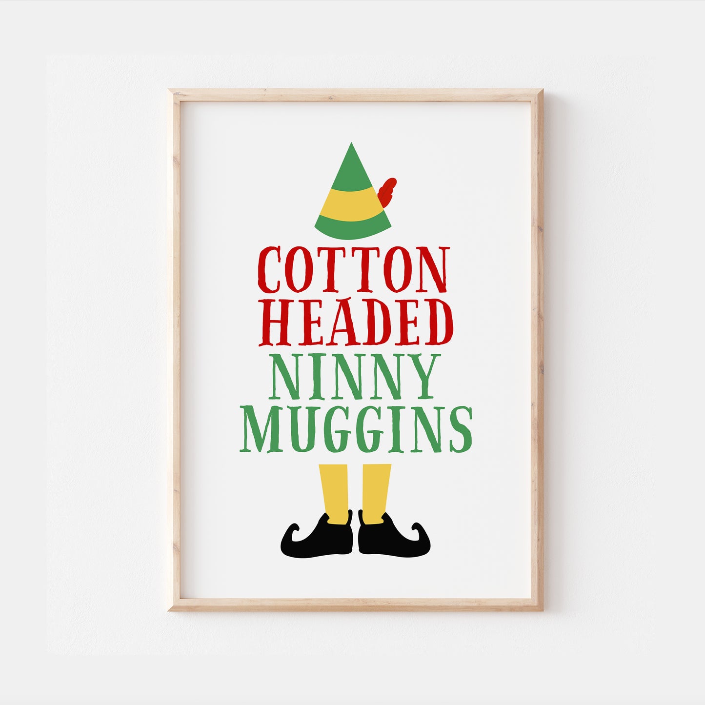 Cotton Headed Ninny Muggins Buddy the Elf Christmas Quote Print