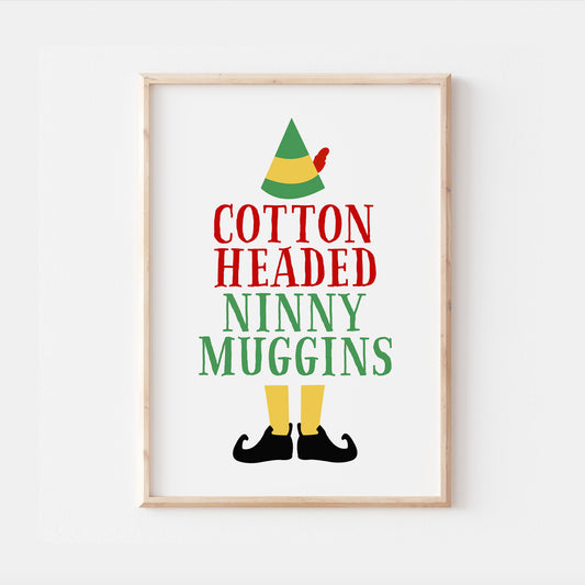 Cotton Headed Ninny Muggins Buddy the Elf Christmas Quote Print