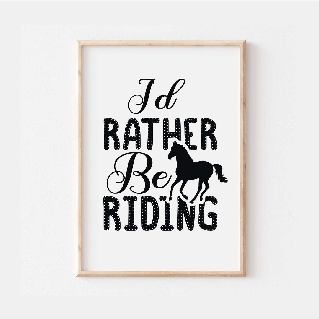 I'd Rather Be Riding Horse Pony Quote Wall Print