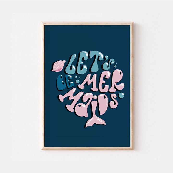 Lets Be Mermaids Quote Print