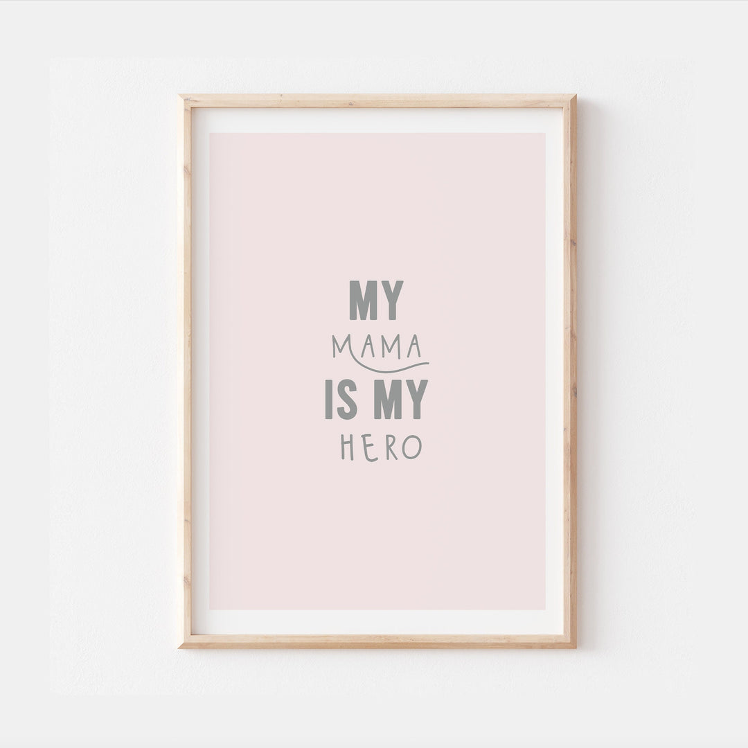 My mama is my hero | Nursery Quotes Pastel Home Decor Baby Inspired Quote Uplifting Art Print Wall Art Kids Nursery Decor Pink Girls Mothers