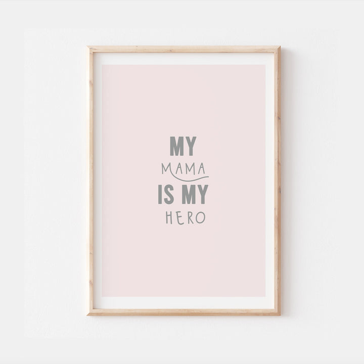 My mama is my hero | Nursery Quotes Pastel Home Decor Baby Inspired Quote Uplifting Art Print Wall Art Kids Nursery Decor Pink Girls Mothers