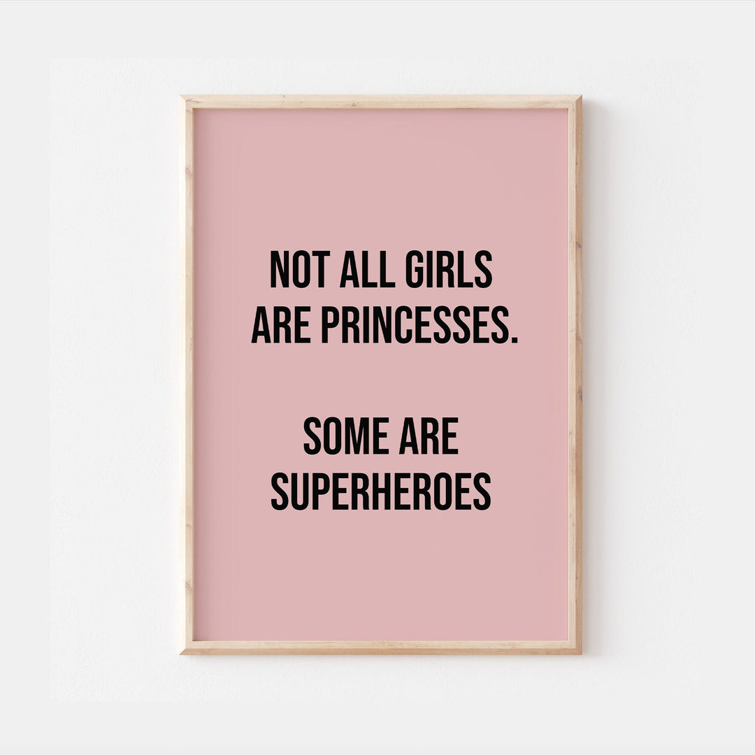 Not all Girls are Princesses Print | Affirmation Superheros Children’s Pink Nursery Wall Art Decor Educational Kids Newborn Bedroom Poster