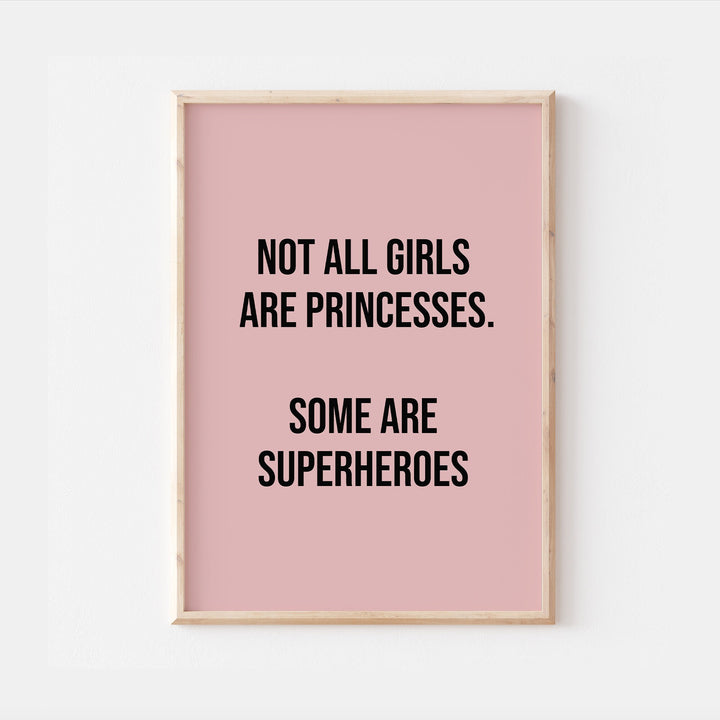 Not all Girls are Princesses Print | Affirmation Superheros Children’s Pink Nursery Wall Art Decor Educational Kids Newborn Bedroom Poster