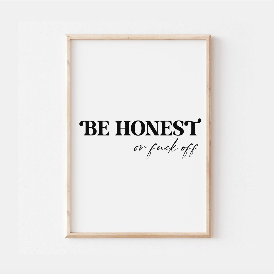 BE HONEST Print | Monochrome Quote Affirmation Love Partner Boyfriend Girlfriend Living Room Bedroom Wall Art Decor Poster Black White Home