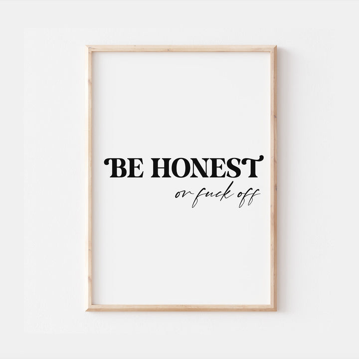 BE HONEST Print | Monochrome Quote Affirmation Love Partner Boyfriend Girlfriend Living Room Bedroom Wall Art Decor Poster Black White Home