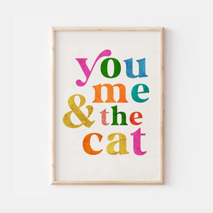 You me and the Cat Print | Colourful Quote Affirmation Art | Love Happy Cute Pet Living Room Bedroom Wall Art Decor | Poster Vibrant Home