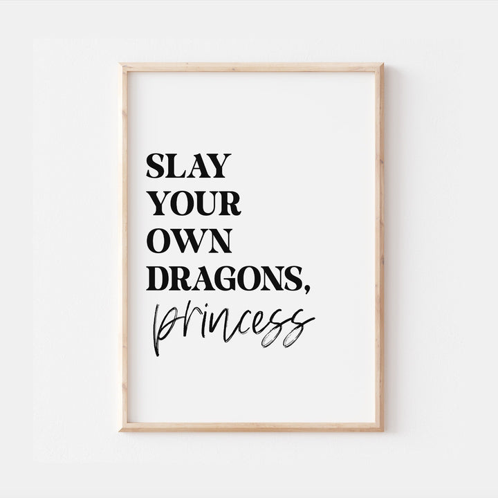 Slay your own Dragons, Princess Print | Monochrome Quote Affirmation Love Partner Living Room Bedroom Wall Art Decor Poster Black White Home