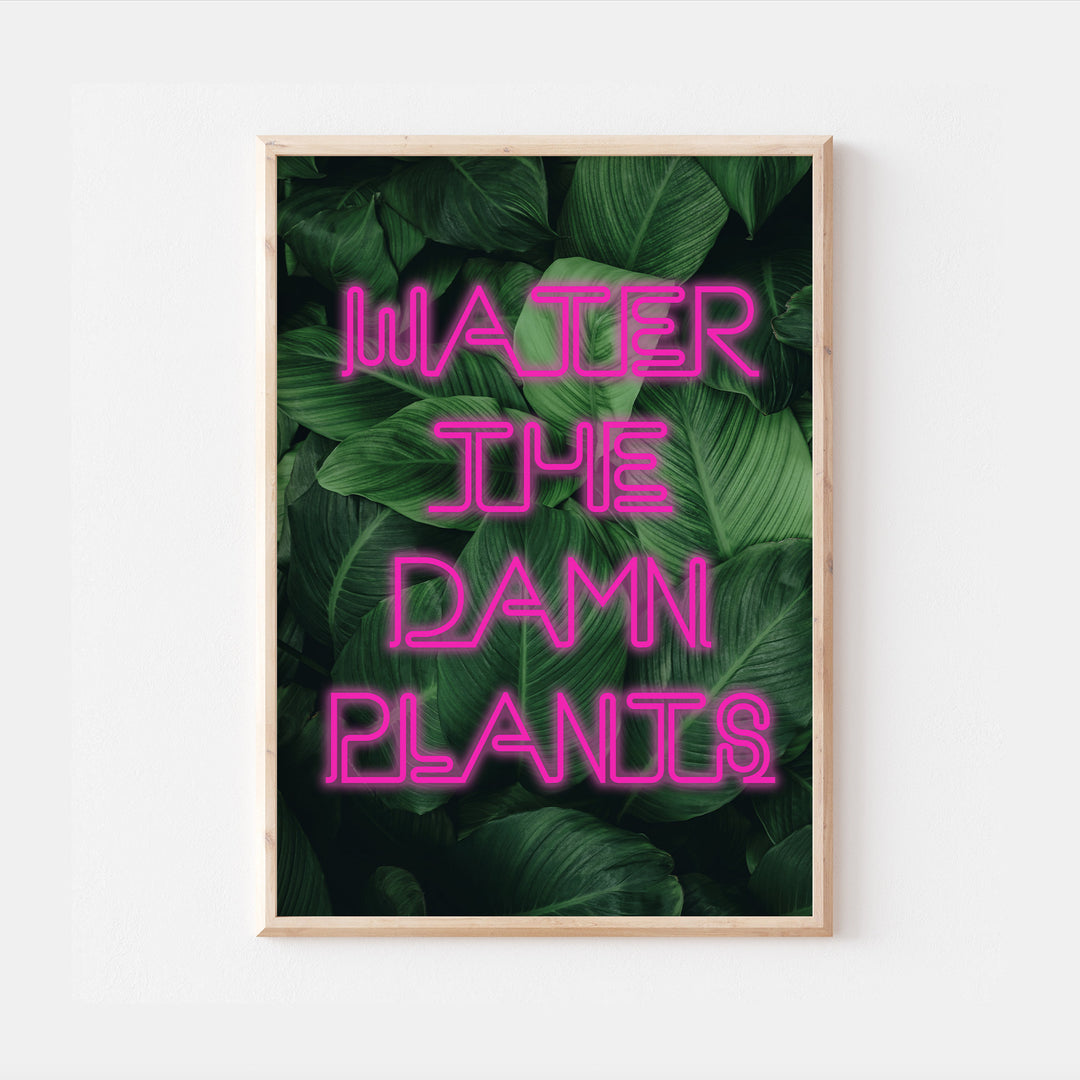 Water The Damn Plants Print | Funny Quote Affirmation Art | Neon Swearing Happy Living Room Bedroom Wall Art Decor | Poster Vibrant Home