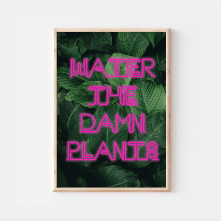 Water The Damn Plants Print | Funny Quote Affirmation Art | Neon Swearing Happy Living Room Bedroom Wall Art Decor | Poster Vibrant Home